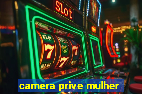 camera prive mulher